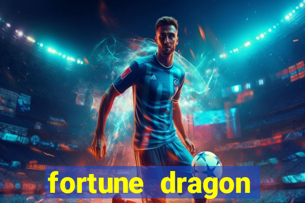 fortune dragon dinheiro infinito